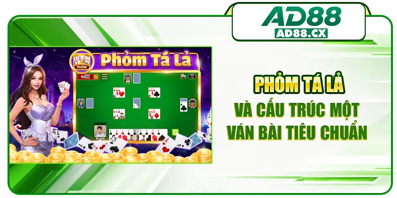 Phỏm tá lả và cấu trúc một ván bài tiêu chuẩn